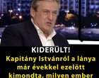 Kapitány Istvánról a lánya már évekkel ezelőtt kimondta, milyen ember valójában