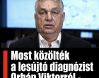 Hiába minden! Most közölték a lesújtó diagnózist Orbán Viktorról -