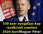 350 ezer nyugdíjas kap rendkívüli emelést 2026-ban Magyar Péter bejelentése nyomán