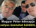 Magyar Péter édesapja súlyos üzenetet küldött, miután fiát megválasztották