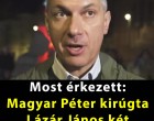 Most érkezett: Magyar Péter kirúgta Lázár János két kulcsemberét