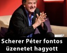 Scherer Péter fontos üzenetet hagyott hátra a halála után