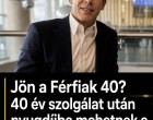 Jön a Férfiak 40? 40 év szolgálat után nyugdíjba mehetnek a magyar férfiak