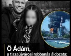 Ő Ádám, a tiszaújvárosi robbanás áldozata: felesége megrendítően beszélt a történtekről