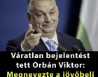 Váratlan bejelentést tett Orbán Viktor: Megnevezte a jövőbeli vezetőt!