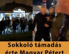 Sokkoló támadás érte Magyar Pétert Nagykanizsán – videót is megosztott az esetről