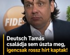 Deutsch Tamás családja sem úszta meg, igencsak rossz hírt kaptak