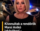 Kivonultak a rendőrök Marsi Anikó lakásához! – EZ történt: