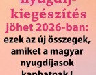 Elképesztő nyugdíj-kiegészítés jöhet 2026-ban: ezek az új összegek, amiket a magyar nyugdíjasok kaphatnak ! 👇 Cikk a hozzászólásoknál >>>