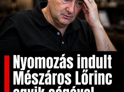 Nyomozás indult Mészáros Lőrinc egyik cégével kapcsolatban
