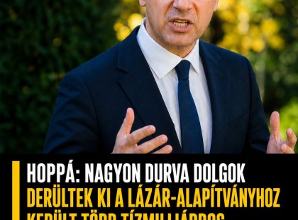 HOPPÁ: nagyon durva dolgok derültek ki a Lázár-alapítványhoz került több tízmilliárdos állami vagyonról