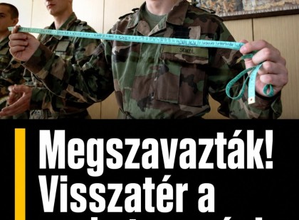 Szükségalapú sorkatonaság 2026-tól !Döntött a Parlament: megszavazták a sorkatonasággal kapcsolatos törvénymódosítást – itt a hatálybalépés időpontja