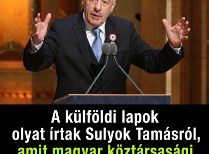 A külföldi lapok olyat írtak Sulyok Tamásról, amit magyar köztársasági elnökről még soha!