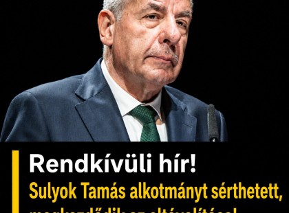 Rendkívüli hír! Sulyok Tamás alkotmányt sérthetett, megkezdődik az eltávolítása