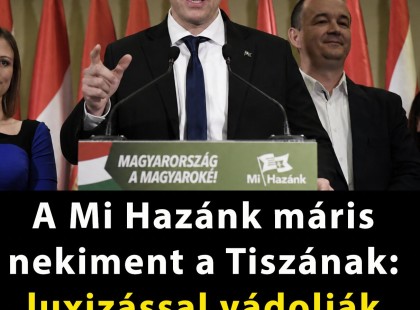 A Mi Hazánk máris nekiment a Tiszának: luxizással vádolják Magyar Péteréket
