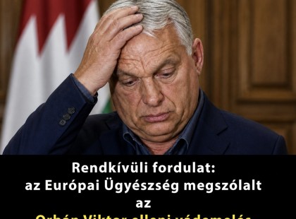 Rendkívüli fordulat: az Európai Ügyészség megszólalt az Orbán Viktor elleni vádemelés ügyében