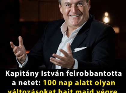 Kapitány István felrobbantotta a netet: 100 nap alatt olyan változásokat hajt majd végre, amit még nem láttunk