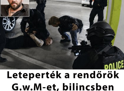 Leteperték a rendőrök G.w.M-et, bilincsben vitték el a rappert