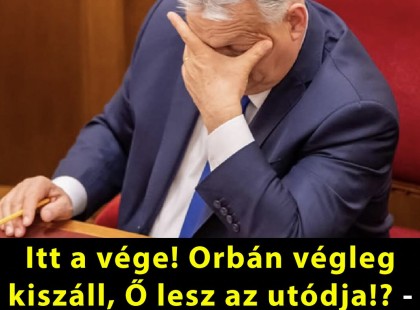Itt a vége! Orbán végleg kiszáll, Ő lesz az utódja!? -