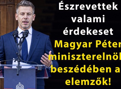 Észrevettek valami érdekeset Magyar Péter miniszterelnöki beszédében az elemzők