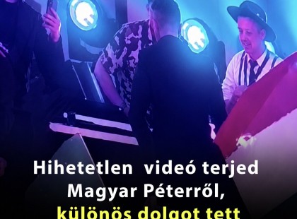 Hihetetlen videó terjed Magyar Péterről, különös dolgot tett az este a miniszterelnök amire nincsenek szavak!