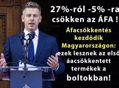 27%-ről 5 % csökken az ÁFA !Áfacsökkentés kezdődik Magyarországon: ezek lesznek az első termékek a boltokban amelyeknek csökken az ára