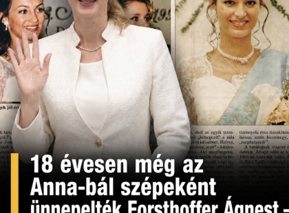 18 évesen még az Anna-bál szépeként ünnepelték Forsthoffer Ágnest – ma már az Országgyűlés új elnökeként figyel rá az ország.