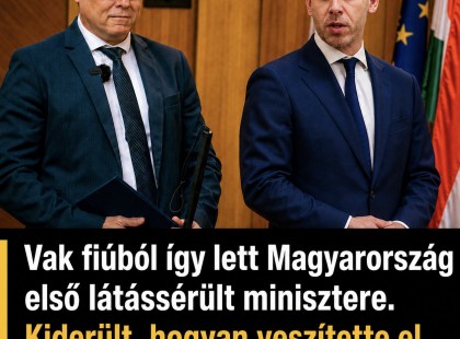 Vak fiúból így lett Magyarország első látássérült minisztere.Kiderült, hogyan veszítette el a látását Kátai-Németh Vilmos