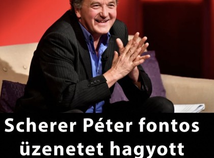Scherer Péter fontos üzenetet hagyott hátra a halála után