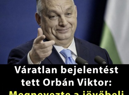 Váratlan bejelentést tett Orbán Viktor: Megnevezte a jövőbeli vezetőt!