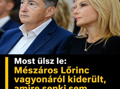 Most ülsz le: Mészáros Lőrinc vagyonáról kiderült, amire senki sem számított!