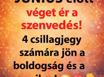 ? Sorsfordító napok jönnek!⚡ Június előtt véget ér a szenvedés