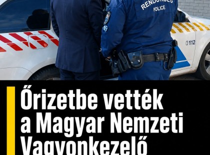 Őrizetbe vették a Magyar Nemzeti Vagyonkezelő korábbi főigazgatóját