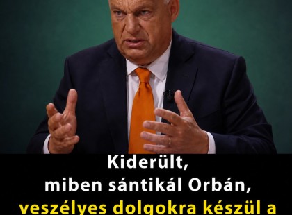 Kiderült, miben sántikál Orbán, veszélyes dolgokra készül a bukott miniszterelnök