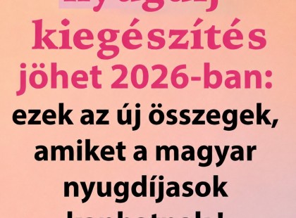 Elképesztő nyugdíj-kiegészítés jöhet 2026-ban: ezek az új összegek, amiket a magyar nyugdíjasok kaphatnak ! ? Cikk a hozzászólásoknál >>>