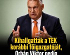 Kihallgatták a TEK korábbi főigazgatóját, Orbán Viktor pedig váratlan kijelentést tett