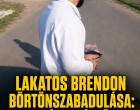 Lakatos Brendon börtönszabadulása: felvétel készült az első percekről