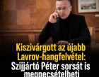 Kiszivárgott az újabb Lavrov-hangfelvétel: Szijjártó Péter sorsát is megpecsételheti a beszélgetés