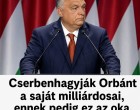 Cserbenhagyják Orbánt a saját milliárdosai, ennek pedig ez az oka .