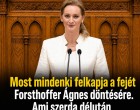 Most mindenki felkapja a fejét Forsthoffer Ágnes döntésére. Ami szerda délután kiderült, rendkívüli