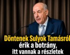 Döntenek Sulyok Tamásról: érik a botrány, itt vannak a részletek
