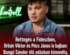 Rettegés a Fideszben, Orbán Viktor és Pócs János is bajban: Bangó Sándor élő adásban kimondta, ki az a Zsolti bácsi.