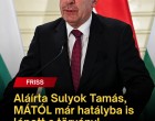 Aláírta Sulyok Tamás, MÁTÓL már hatályba is lépett a törvény! Ez mindent megváltoztat!