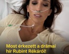 Most érkezett a szívszorító hír Rubint Rékáról! Erre nem voltunk felkészülve!