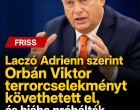 Laczó Adrienn szerint Orbán Viktor terrorcselekményt követhetett el, és hiába próbálták megállítani a nyomozást! 👇𝐂𝐢𝐤𝐤 𝐚 𝐡𝐨𝐳𝐳𝐚́𝐬𝐳𝐨́𝐥𝐚́𝐬𝐨𝐤𝐧𝐚́𝐥!