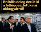 Óriási a baj!Brutális dolog derült ki a felfüggesztett kínai akkugyárról
