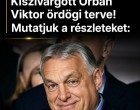 Kiszivárgott Orbán Viktor ördögi terve !Mutatjuk: