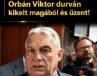 Orbán Viktor durván kikelt magából és üzent
