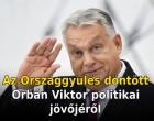 Az Országgyűlés döntött Orbán Viktor politikai jövőjéről