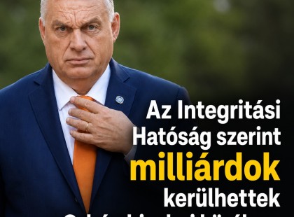 Az Integritási Hatóság szerint milliárdok kerülhettek Orbán bizalmi köréhez